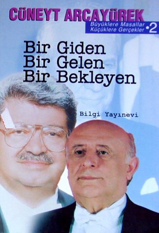 Bir Giden, Bir Gelen, Bir Bekleyen<br />